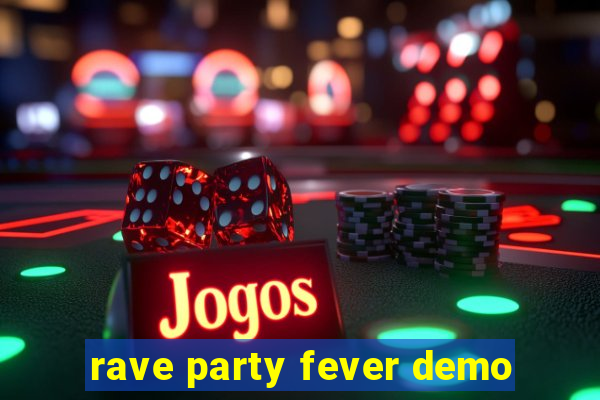 rave party fever demo